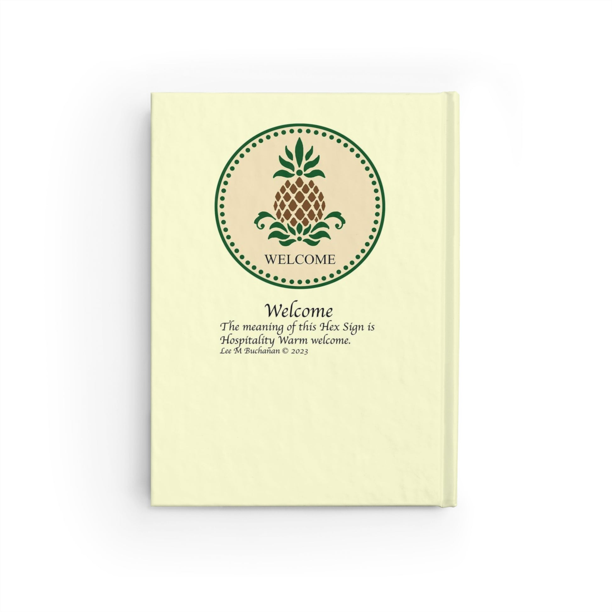 The Welcome Folk Art Design Ruled Line Journal features a reproduction of a creative art design by artist Lee M. Buchanan. The Pineapple has long been a symbol of welcome and hospitality. Use your Welcome Folk Art Design Journal to make plans for entertaining friends, family and special guests, or use it as a record of all guests who visit your home and enjoy your unique and special  welcoming hospitality. 